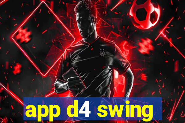 app d4 swing